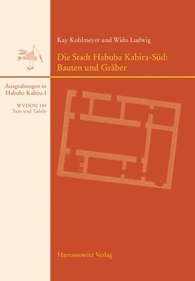 Kay Kohlmeyer, Wido Ludwig - Die Stadt Habuba Kabira-Sud: Bauten Und Graber, Inbunden