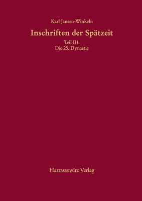 Karl Jansen-Winkeln - Inschriften Der Spatzeit: Teil III: Die 25. Dynastie, Inbunden