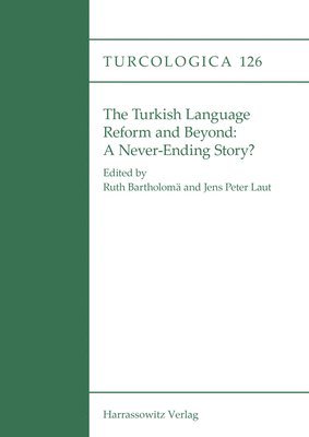 Ruth Bartholoma, Jens Peter Laut - The Turkish Language Reform and Beyond: A Never-Ending Story?, Häftad