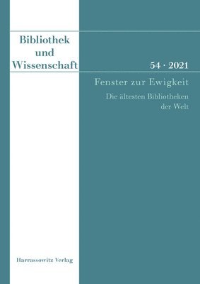 Cornel Dora, Andreas Nievergelt - Bibliothek Und Wissenschaft 54 (2021): Fenster Zur Ewigkeit. Die Altesten Bibliotheken Der Welt, Häftad