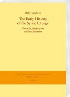 bokomslag The Early History of the Syriac Liturgy: Growth, Adaptation and Inculturation