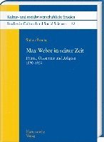 Max Weber in Seiner Zeit: Politik, Okonomie Und Religion 1890-1920 1