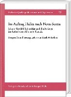 Mark Haberlein - Im Auftrag Halles Nach Nova Scotia: Johann Gottlob Schmeisser Und Die Anfange Der Lutherischen Kirche in Kanada, Inbunden
