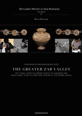 Rafal Kolinski - Catalogue of Archaeological Sites. the Greater Zab Valley: Left Bank: From the Bexme Gorge to Hanciruk Nue. Right Bank: From the Bastora Stream to the, Inbunden