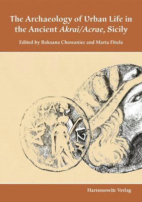 bokomslag The Archaeology of Urban Life in the Ancient Akrai/Acrae, Sicily