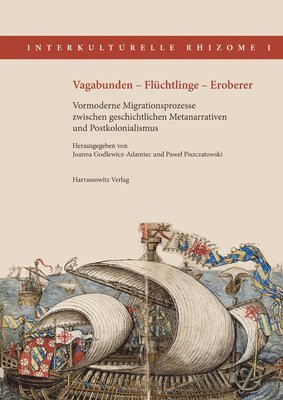 bokomslag Vagabunden - Fluchtlinge - Eroberer: Vormoderne Migrationsprozesse Zwischen Geschichtlichen Metanarrativen Und Postkolonialismus