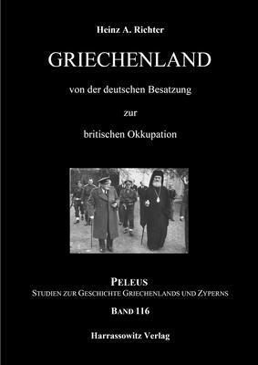 Heinz A. Richter - Griechenland Von Der Deutschen Besatzung Zur Britischen Okkupation, Inbunden. Tillgänglighet: Tillfälligt slut