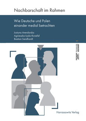 bokomslag Nachbarschaft Im Rahmen: Wie Deutsche Und Polen Einander Medial Betrachten