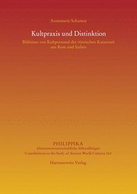 bokomslag Kultpraxis Und Distinktion: Bildnisse Von Kultpersonal Der Romischen Kaiserzeit Aus ROM Und Italien