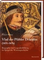 bokomslag Vlad Der Pfahler Draculea (1431-1476): Biographie Und Legendenbildung Im Spiegel Der Wissensgeschichte
