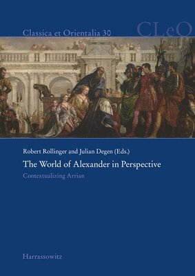 bokomslag The World of Alexander in Perspective: Contextualizing Arrian