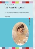 bokomslag Der Weibliche Vulcan: Die Pianistin Und Komponistin Maria Szymanowska