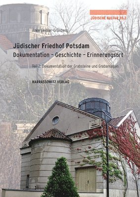 bokomslag Judischer Friedhof Potsdam: Dokumentation - Geschichte - Erinnerungsort. Teil 2: Dokumentation Der Grabsteine Und Grabanlagen