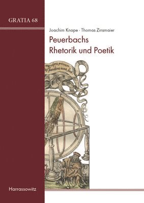 Joachim Knape, Thomas Zinsmaier - Peuerbachs Rhetorik Und Poetik: Texte Und Untersuchungen, Inbunden