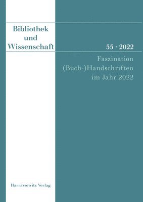 Claudia Fabian - Bibliothek Und Wissenschaft 55 (2022): Faszination (Buch-)Handschriften Im Jahr 2022: Tradition Und Zukunft Ihrer Erschliessung in Bibliothek Und Wiss, Häftad