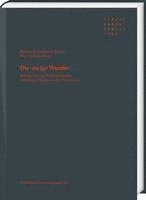 Marc Focking, Mariacarla Gadebusch Bondio - Die Ewige Wunde: Beitrage Zu Einer Kulturgeschichte Unheilbarer Wunden in Der Vormoderne, Inbunden
