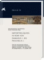Importreliquien in ROM Von Damasus I. Bis Paschalis I.: Internationale Konferenz Deutsches Archaologisches Institut ROM -Bibliotheca Hertziana, Max-Pl 1