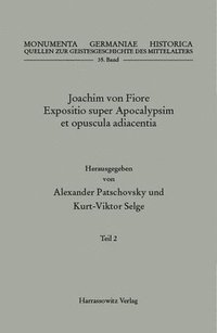 bokomslag Joachim Von Fiore, Expositio Super Apocalypsim Et Opuscula Adiacentia: Teil 2: Expositio Apocalypsis