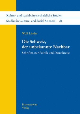 Wolf Linder - Die Schweiz, Der Unbekannte Nachbar: Schriften Zur Politik Und Demokratie, Inbunden