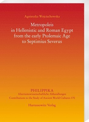 Metropoleis in Hellenistic and Roman Egypt to Septimius Severus