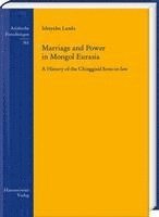 bokomslag Marriage and Power in Mongol Eurasia: A History of the Chinggisid Sons-In-Law