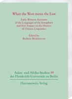 Barbara Meisterernst - When the West Meets the East: Early Western Accounts of the Languages of the Sinosphere and Their Impact on the History of Chinese Linguistics, Häftad