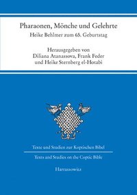 bokomslag Pharaonen, Monche Und Gelehrte: Auf Dem Pilgerweg Durch 5000 Jahre Agyptische Geschichte Uber Drei Kontinente. Heike Behlmer Zum 65. Geburtstag