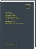 bokomslag Zeiten Bezeichnen / Labelling Times: Fruhneuzeitliche Epochenbegriffe: Europaische Geschichte Und Globale Gegenwart / The 'Early Modern' - European Pa