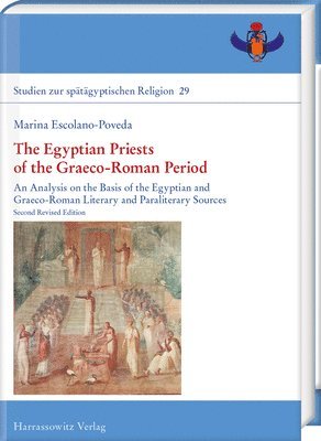 The Egyptian Priests of the Graeco-Roman Period: An Analysis on the Basis of the Egyptian and Graeco-Roman Literary and Paraliterary Sources
