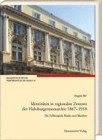 bokomslag Identitaten in Regionalen Zentren Der Habsburgermonarchie 1867-1918: Die Fallbeispiele Rijeka Und Maribor