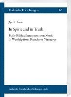 bokomslag In Spirit and in Truth: Halle Biblical Interpreters on Music in Worship from Francke to Niemeyer