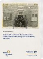 bokomslag Judische Dps Aus Polen in Der Amerikanischen Und Der Britischen Besatzungszone Deutschlands, 1945-1950: Aus Dem Polnischen Von Anna Labentz