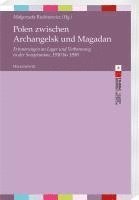 bokomslag Polen Zwischen Archangelsk Und Magadan: Erinnerungen an Lager Und Verbannung in Der Sowjetunion, 1930 Bis 1950