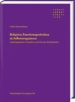bokomslag Religiose Emotionspraktiken in Selbstzeugnissen: Autobiographisches Schreiben Vom 16. Bis Zum 20. Jahrhundert