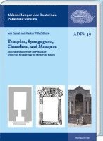 bokomslag Temples, Synagogues, Churches, and Mosques: Sacred Architecture in Palestine from the Bronze Age to Medieval Times