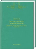 bokomslag Staat Und Aristokratie in Imperialer Provinz. Standewesen, Elite Und Loyalitat in Galizien (1795-1817)