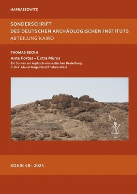 Thomas Beckh - Ante Portas - Extra Muros: Ein Survey Zur Koptisch-Monastischen Besiedlung in Dra' Abu El-Naga Nord/Theben-West, Inbunden