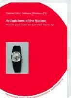 Stephan Kohn, Katharina Hulsmann, Stephan Köhn, Katharina Hülsmann - Articulations of the Nuclear: Postwar Japan Under the Spell of the Atomic Age, Häftad