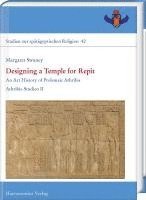 bokomslag Designing a Temple for Repit: An Art History of Ptolemaic Athribis. Athribis-Studien II