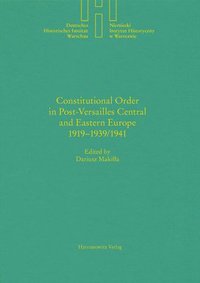bokomslag Constitutional Order in Post-Versailles Central and Eastern Europe 1919-1939/1941