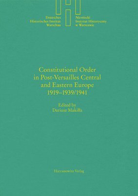 bokomslag Constitutional Order in Post-Versailles Central and Eastern Europe 1919-1939/1941