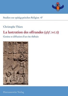 bokomslag La lustration des offrandes (<i>sfsf 3w(.t)</i>)