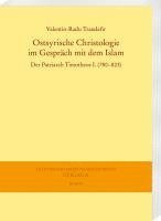 bokomslag Ostsyrische Christologie Im Gesprach Mit Dem Islam: Der Patriarch Timotheos I. (780-823)