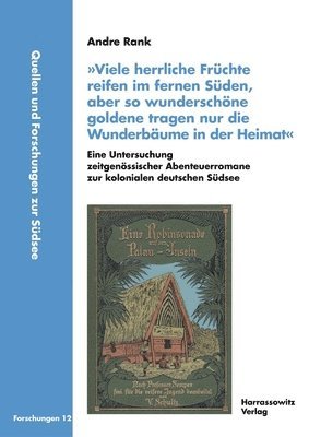 bokomslag Viele Herrliche Fruchte Reifen Im Fernen Suden, Aber So Wunderschone Goldene Tragen Nur Die Wunderbaume in Der Heimat. Eine Untersuchung Zeitgenossisc