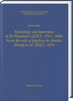 bokomslag Technology and Innovation in Yu Wanchun's (&#20446;&#33836;&#26149;, 1793? - 1849) Novel Records of Quelling the Bandits (Dangkou Zhi &#34153;&#23495;