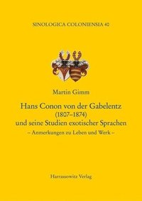 bokomslag Hans Conon Von Der Gabelentz (1807-1874) Und Seine Studien Exotischer Sprachen: Anmerkungen Zu Leben Und Werk