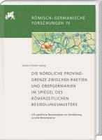 bokomslag Die nördliche Provinzgrenze zwischen Raetien und Obergermanien im Spiegel des römerzeitlichen Besiedlungsmusters