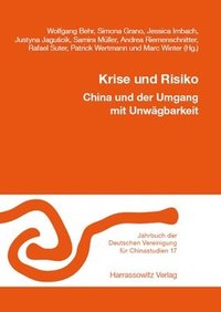 bokomslag Krise Und Risiko. China Und Der Umgang Mit Unwagbarkeit: XXXI. Jahrestagung