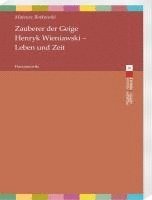 bokomslag Zauberer Der Geige. Henryk Wieniawski - Leben Und Zeit