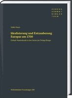 Volker Bauer - Idealisierung Und Entzauberung Europas Um 1700: Globale Staatenkunde in Den Serien Des Verlags Renger, Inbunden